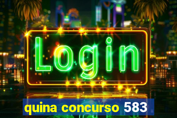 quina concurso 583